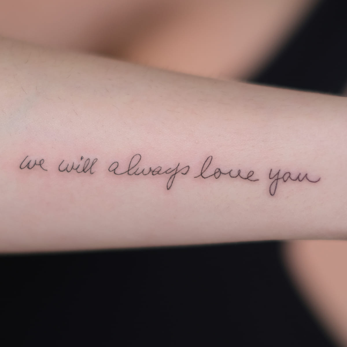 We will always love you, fine line tattoo